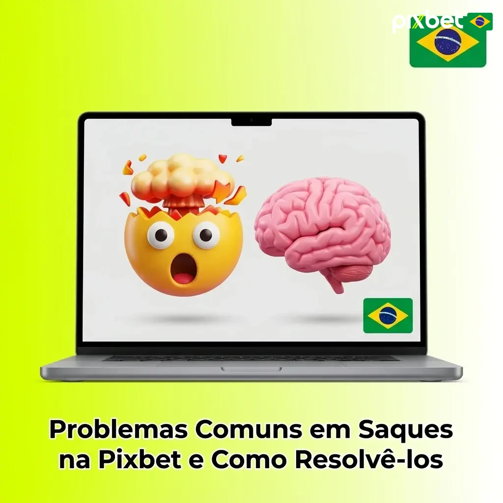 Problemas comuns em saques na Pixbet: verificação, dados bancários, bônus e prazos de processamento.